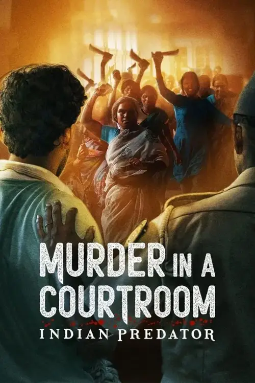 Download Indian Predator: Murder in a Courtroom (Season 1) Hindi Netflix Complete Web Series 480p | 720p WEB DL 9 indian predator murder in a courtroom season 1