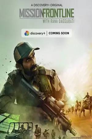 Download Mission Frontline with Rana Daggubati (2021) Season 1 Hindi Complete DSCV WEB Series 480p | 720p HDRip 11 mission frontline with rana daggubati 2021